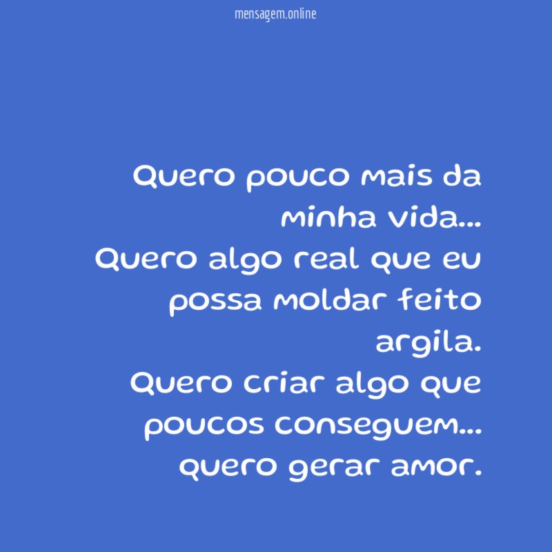 Quero pouco mais da minha vida