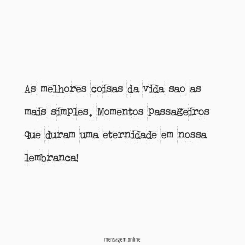As melhores coisas da vida sao as mais simples