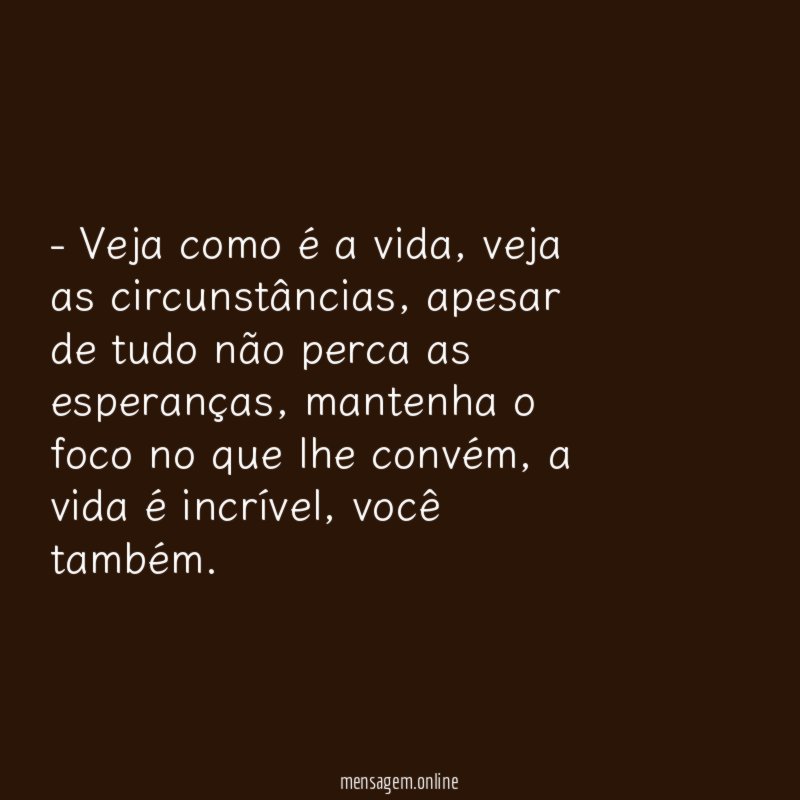 Veja como é a vida