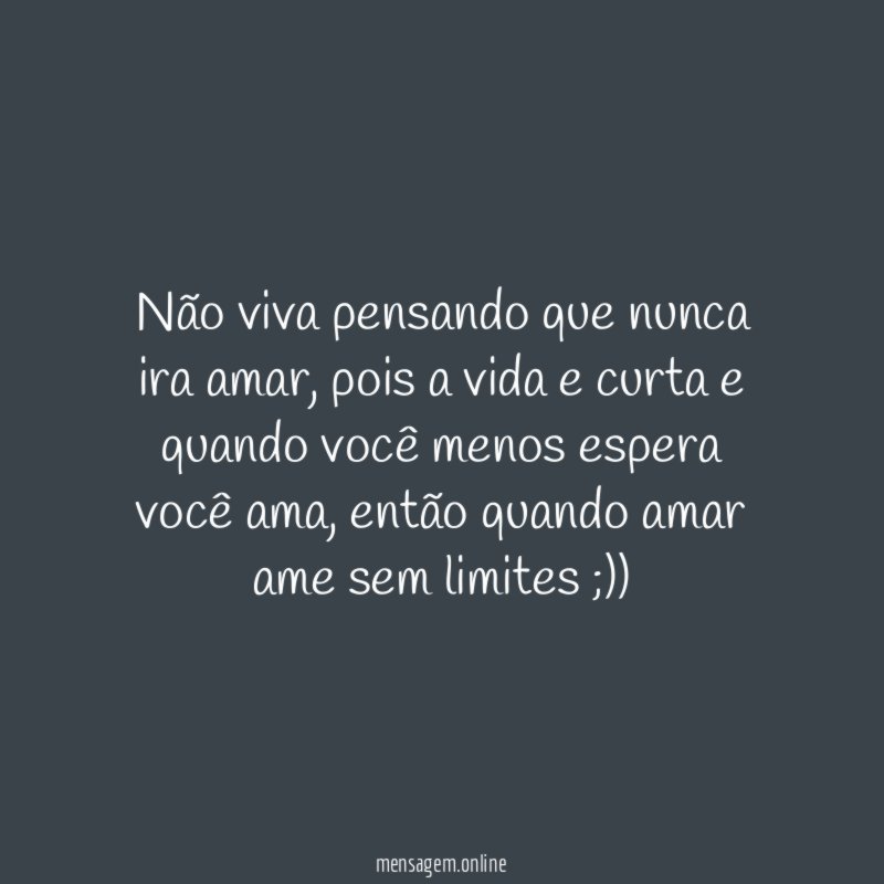 Não viva pensando que nunca ira amar