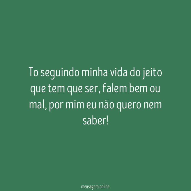 To seguindo minha vida do jeito que tem que ser
