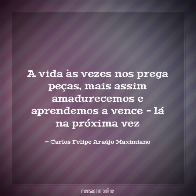 A vida às vezes nos prega peças