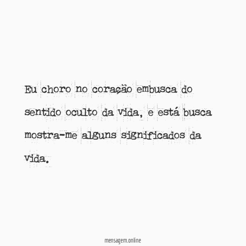 Eu choro no coração embusca do sentido oculto da vida