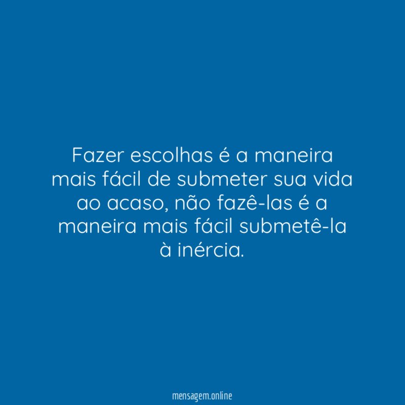 Fazer escolhas é a maneira mais fácil de