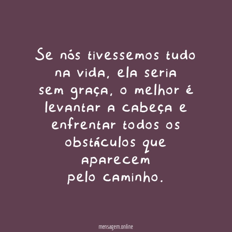 Se nós tivessemos tudo na vida