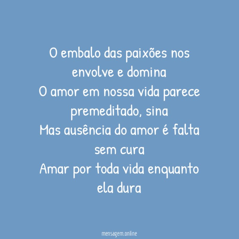 O embalo das paixões nos envolve e domina