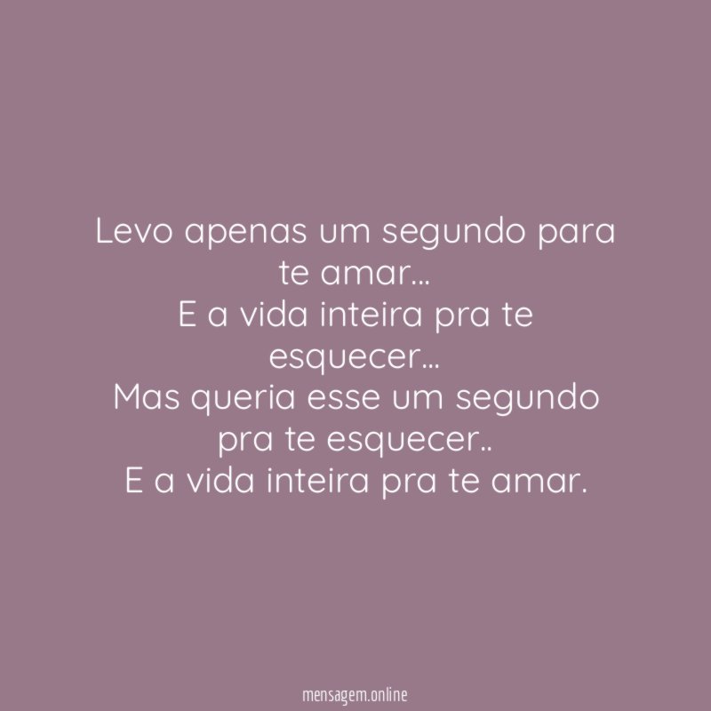 Levo apenas um segundo para te amar