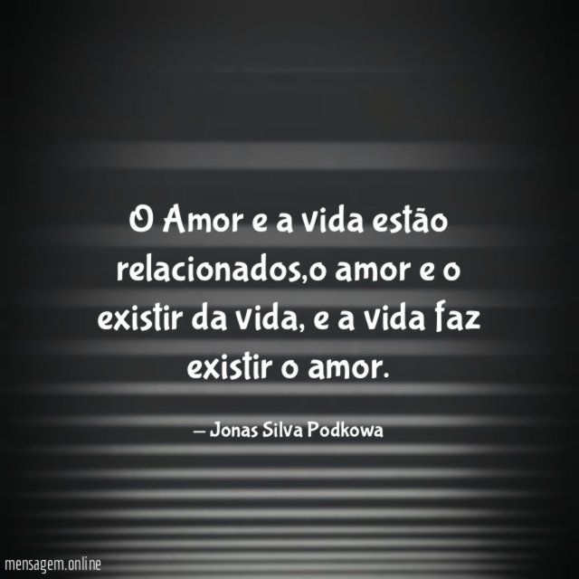 O Amor e a vida estão relacionados