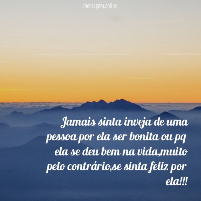 jamais sinta inveja de uma pessoa por ela