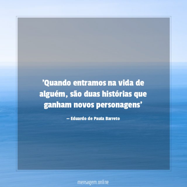 Quando entramos na vida de alguém