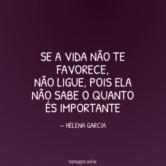 SE A VIDA NÃO TE FAVORECE