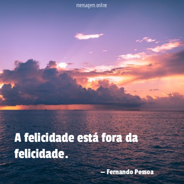 A felicidade está fora da felicidade