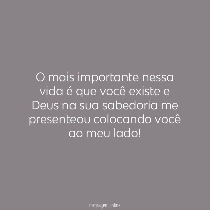 O mais importante nessa vida é que você