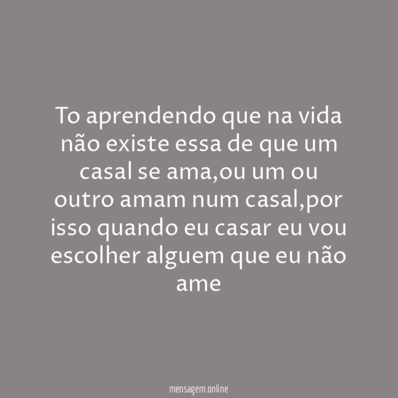 To aprendendo que na vida não existe essa