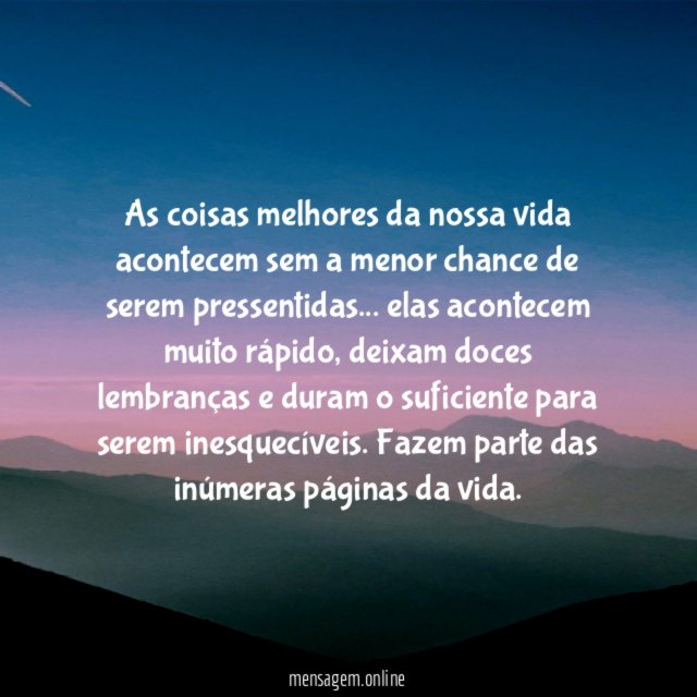 As coisas melhores da nossa vida acontecem sem