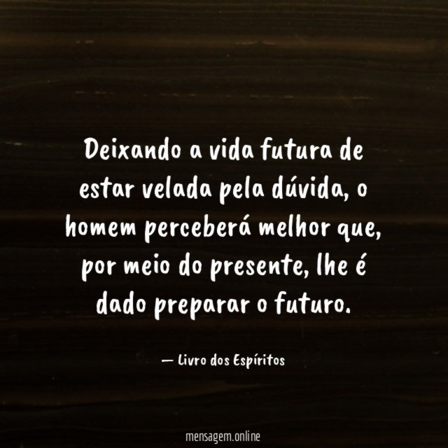 Deixando a vida futura de estar velada pela dúvida
