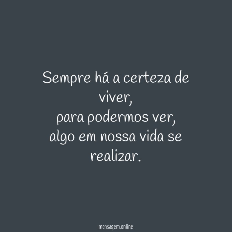 Sempre há a certeza de viver