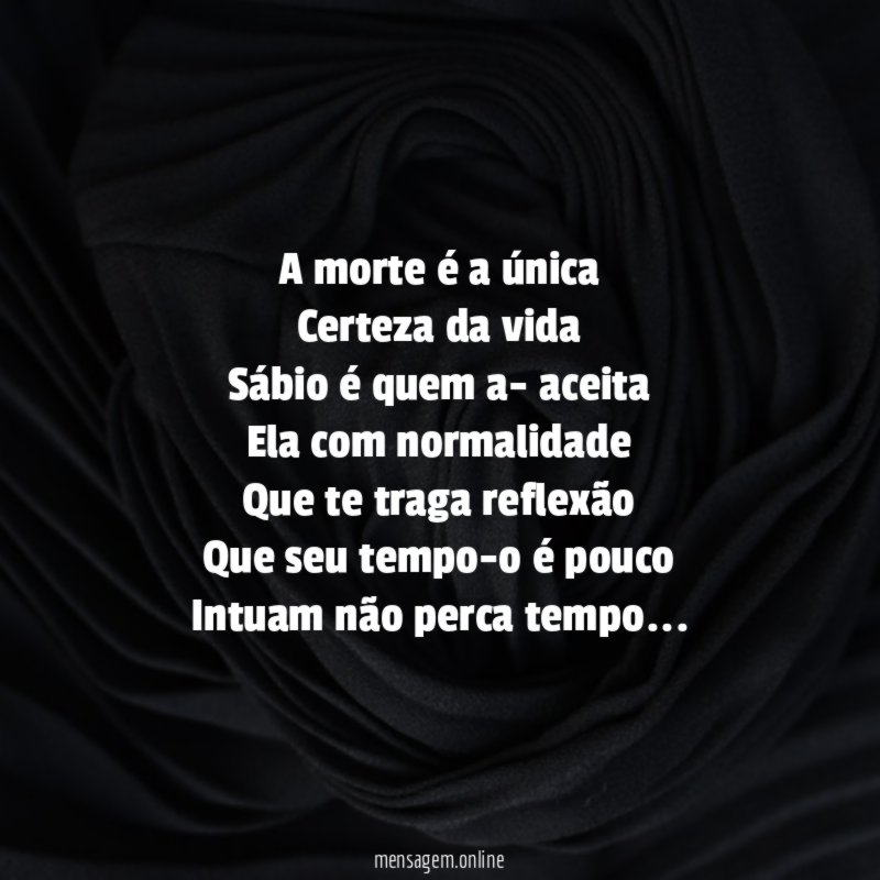 A morte é a única Certeza da vida Sábio é