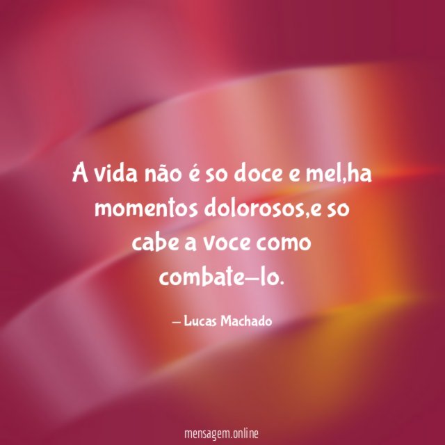 A vida não é so doce e mel