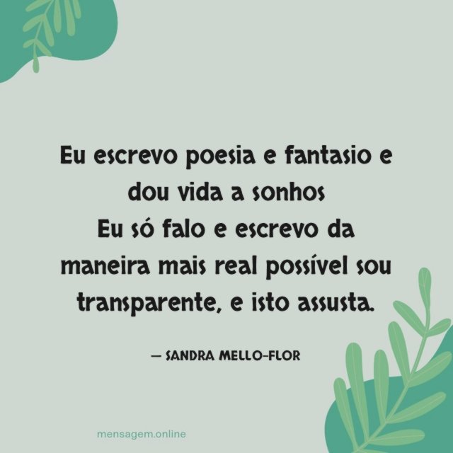 Eu escrevo poesia e fantasio e dou vida