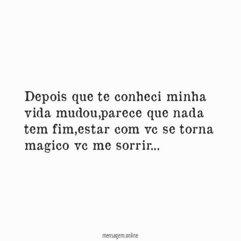 Depois que te conheci minha vida mudou
