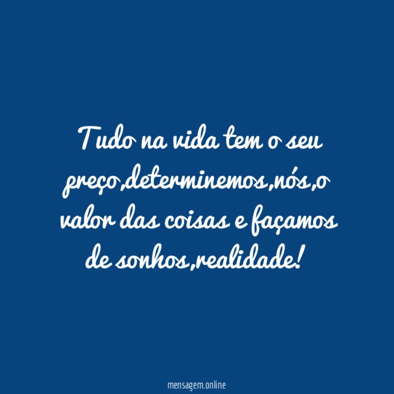 Tudo na vida tem o seu preço