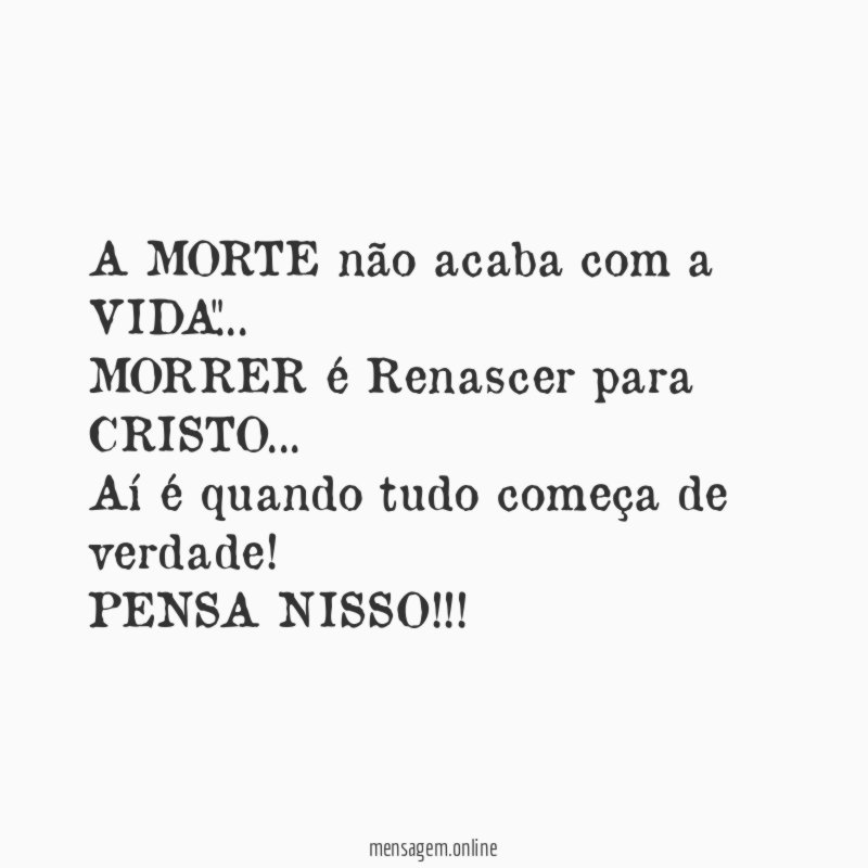 A MORTE não acaba com a VIDA"