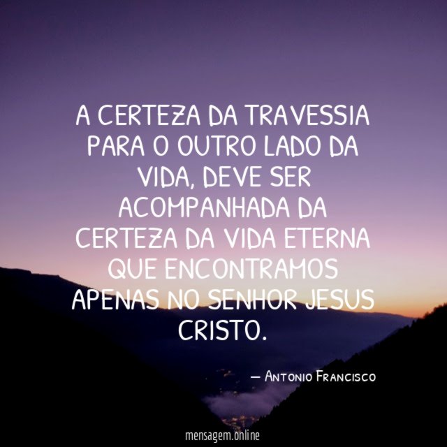 A certeza da travessia para o outro lado da vida