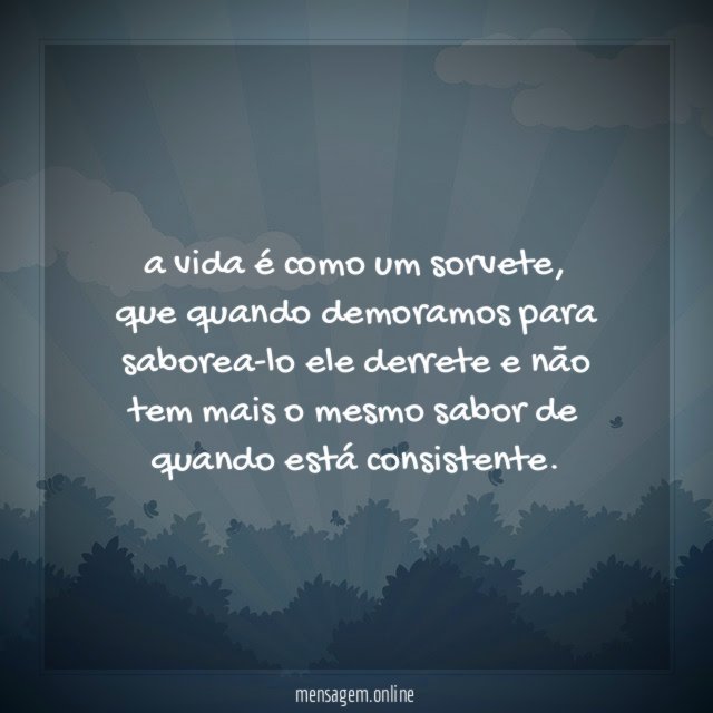 a vida é como um sorvete