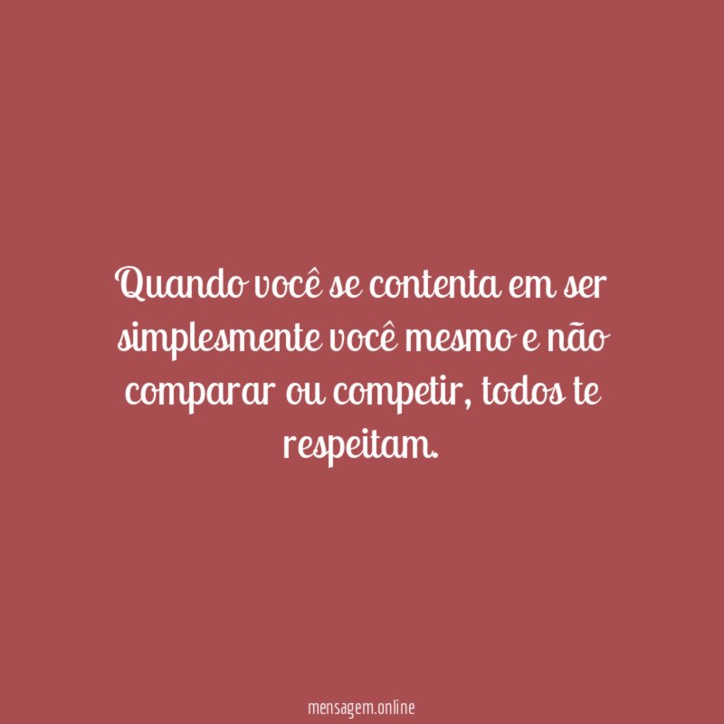 Quando você se contenta em ser simplesmente você