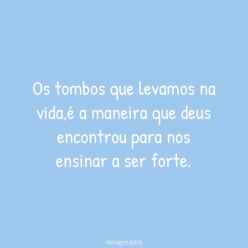 Os tombos que levamos na vida