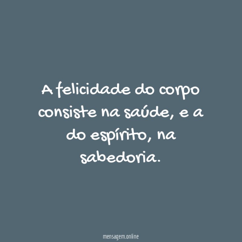 A felicidade do corpo consiste na saúde