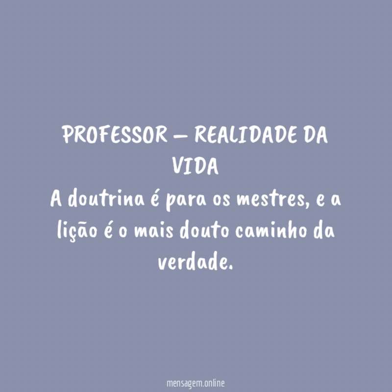 PROFESSOR – REALIDADE DA VIDA