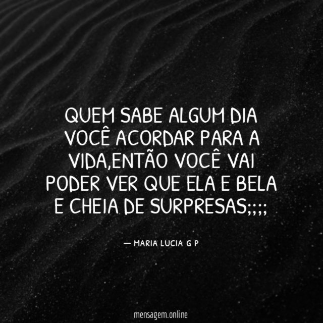 Quem sabe algum dia você acordar para a vida