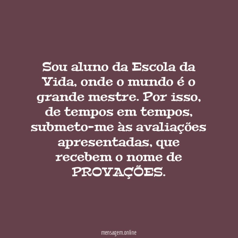 Sou aluno da Escola da Vida