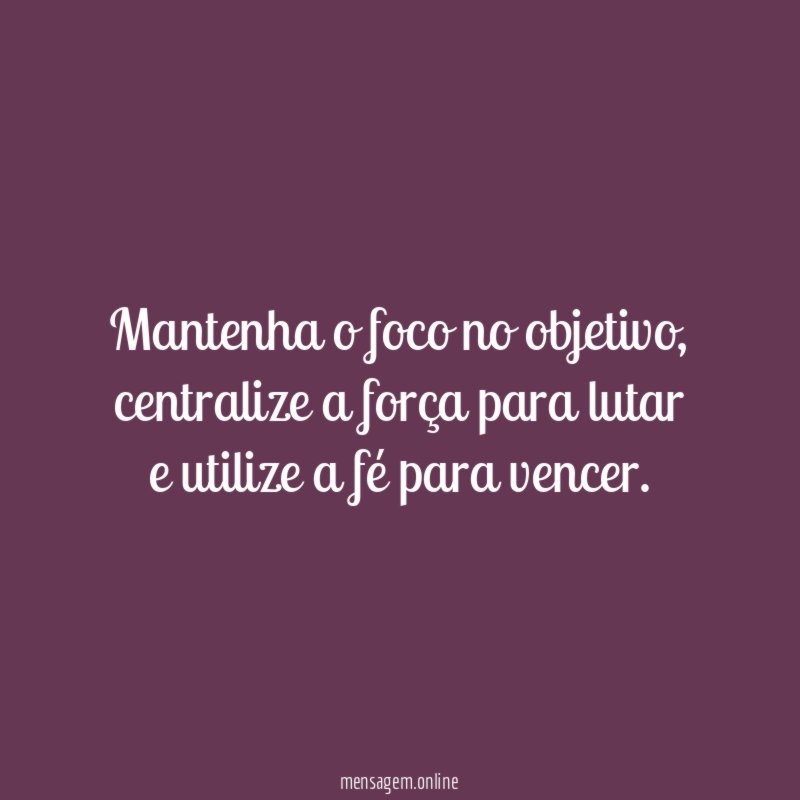 Mantenha o foco no objetivo