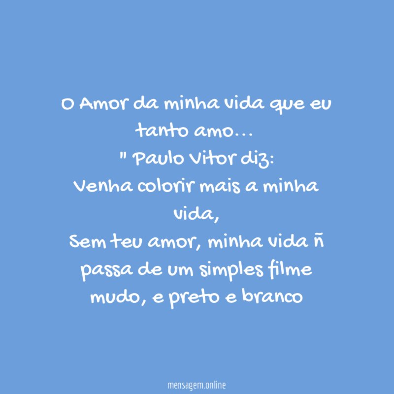 O Amor da minha vida que eu tanto amo