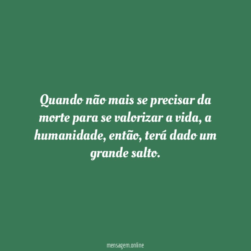Quando não mais se precisar da morte para