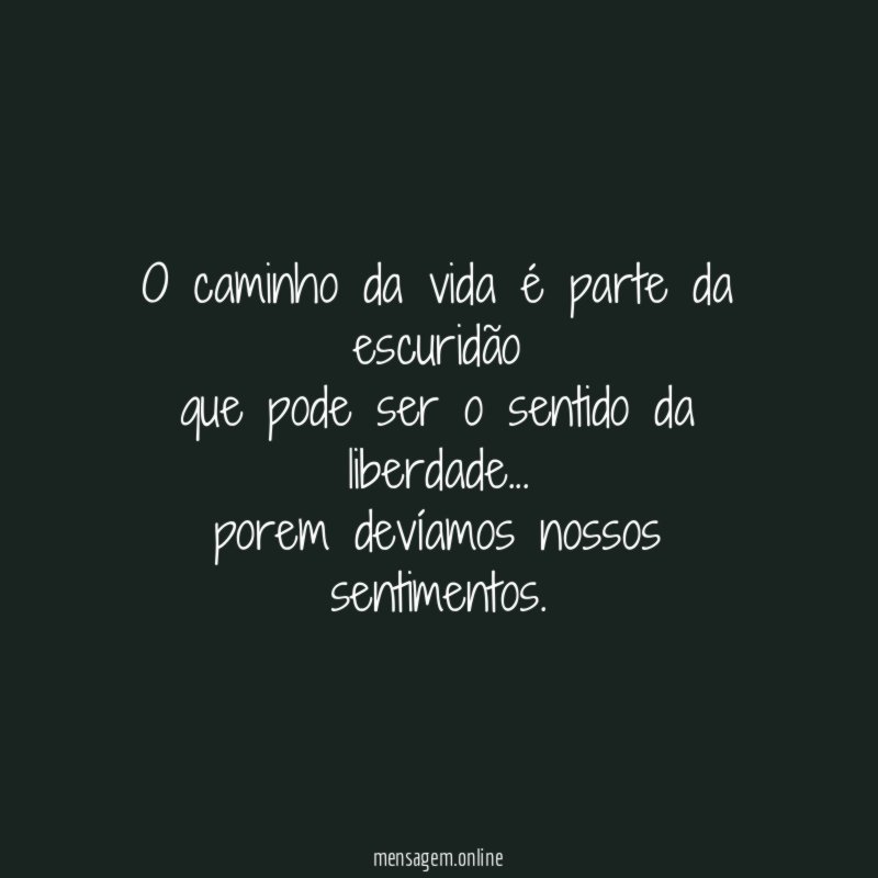 o caminho da vida é parte da escuridão que
