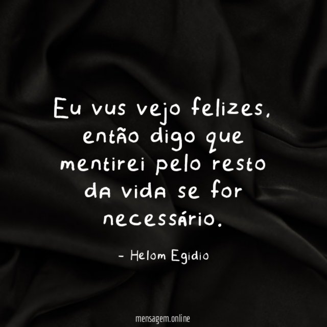 Eu vus vejo felizes