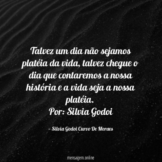 Talvez um dia não sejamos platéia da vida, talvez chegue o dia que contaremos a nossa história e a vida seja a nossa platéia.
