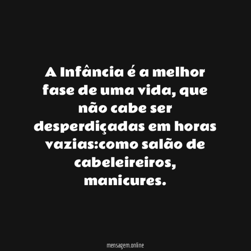 A Infância é a melhor fase de uma vida