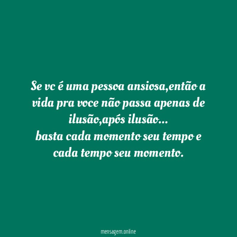 se vc é uma pessoa ansiosa