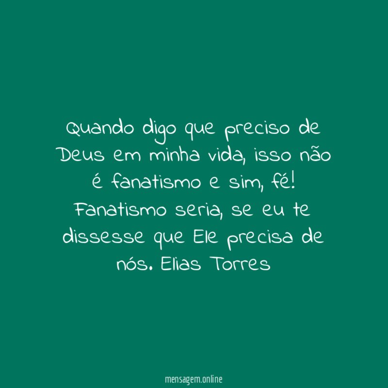 Quando digo que preciso de Deus em minha vida