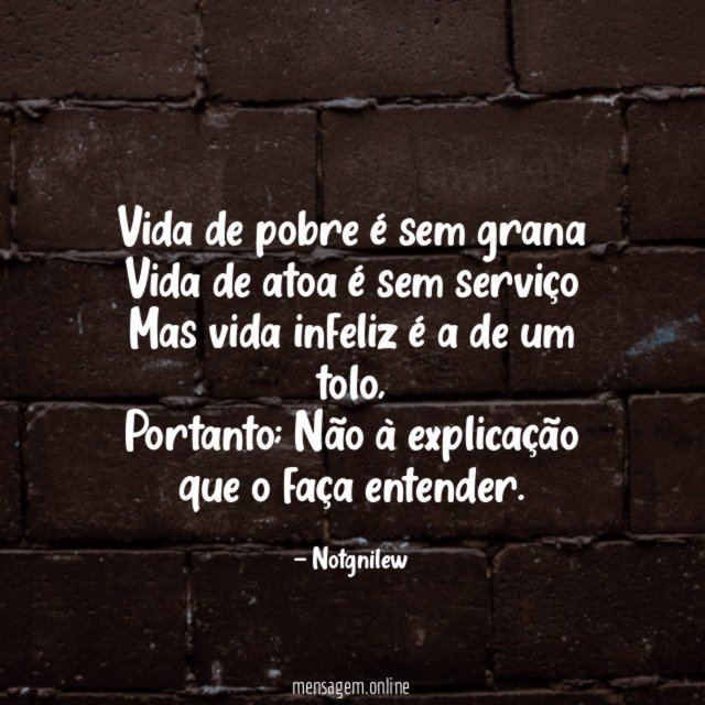 Vida de pobre é sem grana Vida de atoa