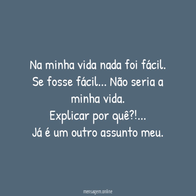 Na minha vida nada foi fácil