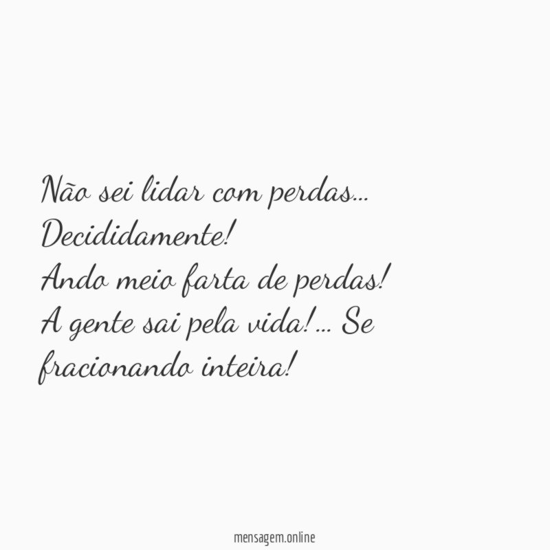 Não sei lidar com perdas