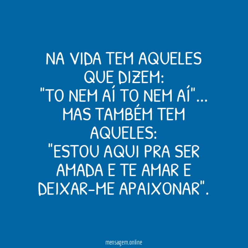 Na vida tem aqueles que dizem