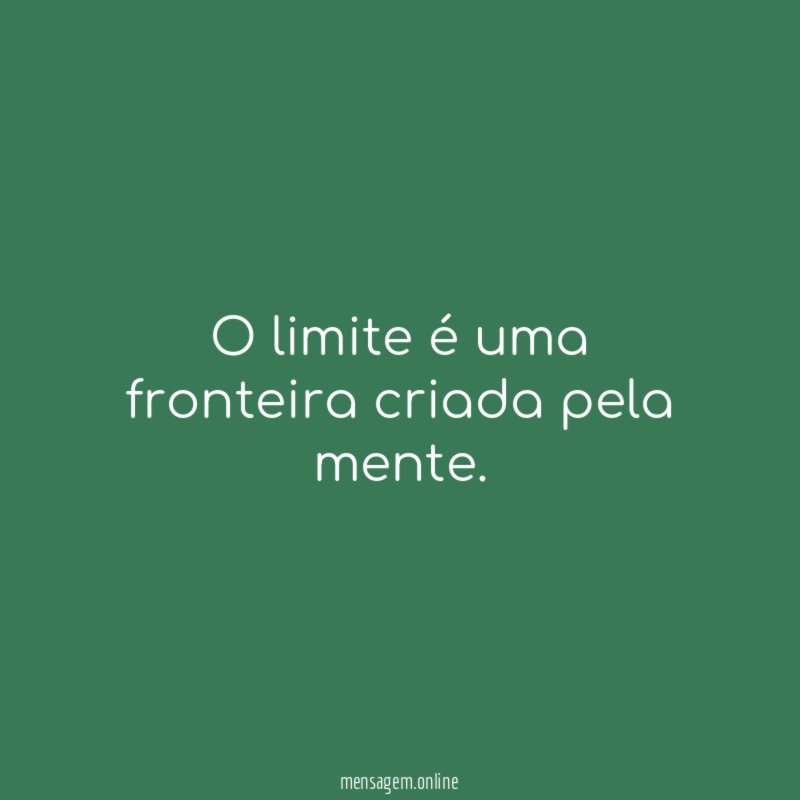 O limite é uma fronteira criada pela mente