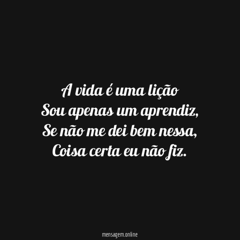 A vida é uma lição Sou apenas um aprendiz